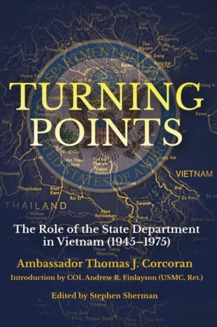Turning Points - The Role of the State Department in Vietnam (1945–75)