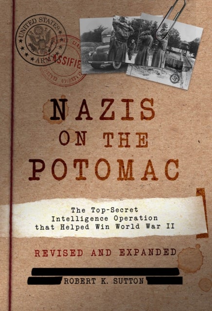 Nazis on the Potomac - The Top-Secret Intelligence Operation that Helped Win World War II