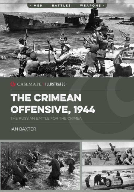 The Crimean Offensive, 1944 - The Russian Battle for the Crimea