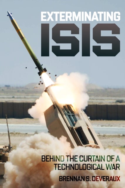 Exterminating ISIS - Behind the Curtain of a Technological War