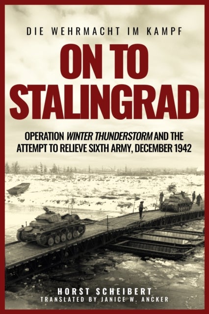 On to Stalingrad - Operation Winter Thunderstorm and the attempt to relieve Sixth Army, December 1942