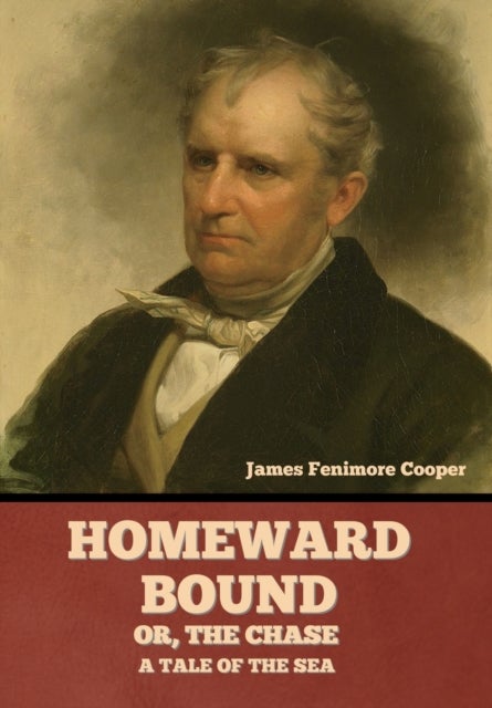 Homeward Bound; Or, the Chase - A Tale of the Sea
