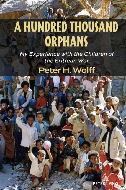 A Hundred Thousand Orphans - My Experience with the Children of the Eritrean War