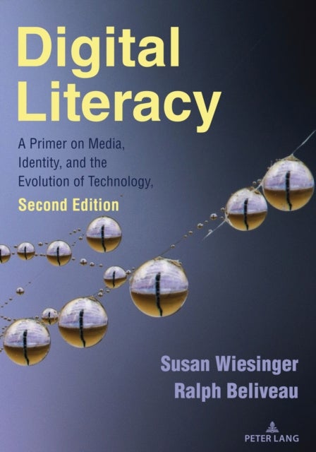 Digital Literacy - A Primer on Media, Identity, and the Evolution of Technology, Second Edition
