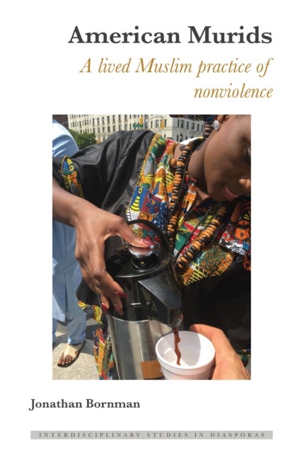 American Murids - A Lived Muslim Practice of Nonviolence