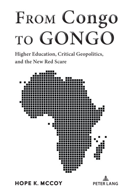 From Congo to GONGO - Higher Education, Critical Geopolitics, and the New Red Scare