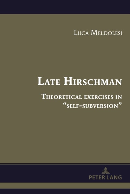 Late Hirschman - Theoretical exercises in “self-subversion”