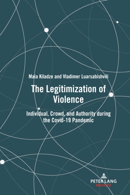 The Legitimization of Violence - Individual, Crowd, and Authority during the Covid-19 Pandemic