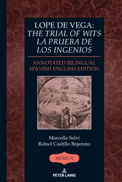 Lope de Vega: «The Trial of Wits» / «La prueba de los ingenios» - Annotated Bilingual Spanish/English Edition