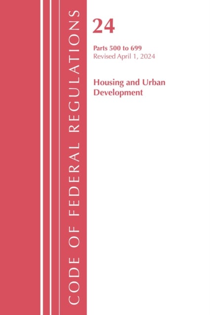 Code of Federal Regulations, Title 24 Housing and Urban Development 500 - 699, 2024