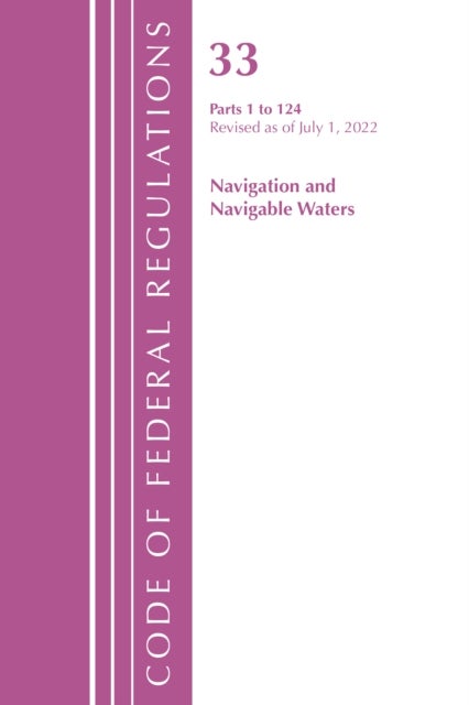 Code of Federal Regulations, Title 33 Navigation and Navigable Waters 1-124, Revised as of July 1, 2