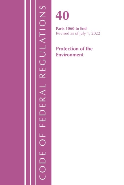 Code of Federal Regulations, Title 40 Protection of the Environment 1060-END, Revised as of July 1, 2022