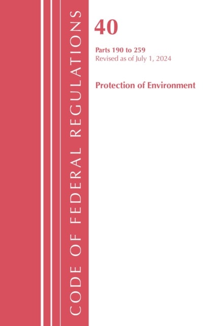 Code of Federal Regulations, Title 40 Protection of the Environment 190-259, Revised as of July 1, 2024