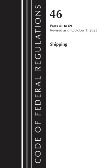 Code of Federal Regulations, Title 46 Shipping 41-69, Revised as of October 1, 2023