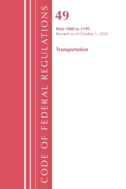 Code of Federal Regulations, Title 49 Transportation 1000-1199, Revised as of October 1, 2024