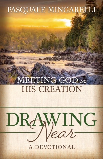 Drawing Near - Meeting God in His Creation