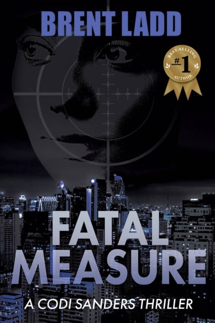 Fatal Measure - A Codi Sanders Thriller