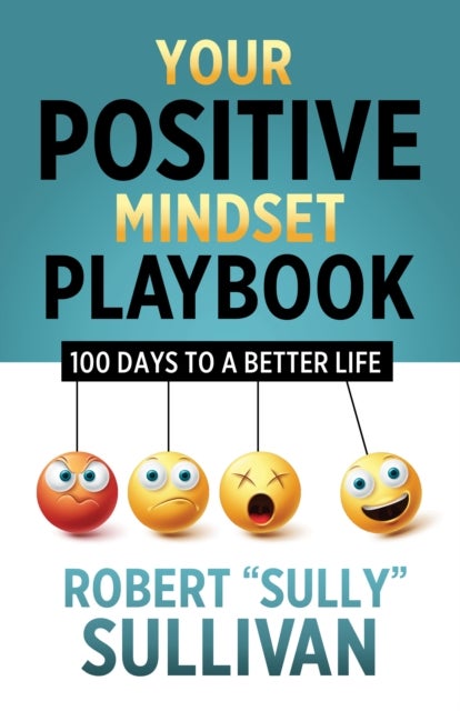 Your Positive Mindset Playbook - 100 Days to a Better Life
