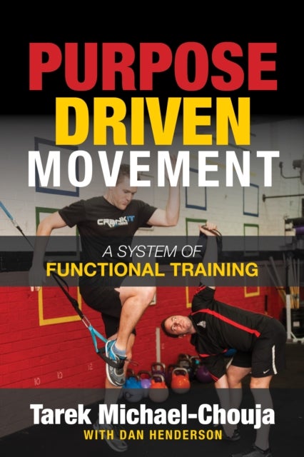 Purpose Driven Movement - The Ultimate Guide to Functional Training