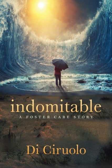 indomitable - a foster care story