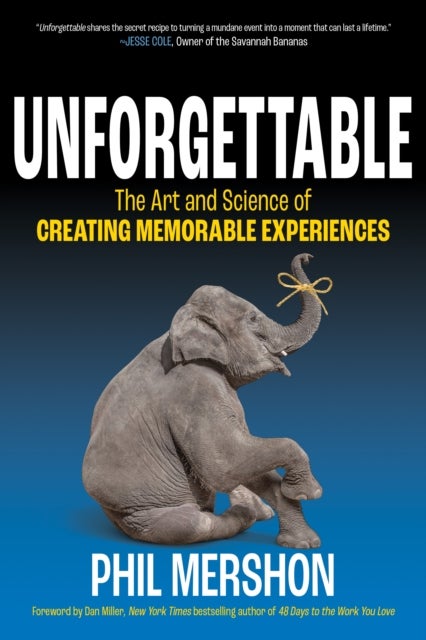 Unforgettable - The Art and Science of Creating Memorable Experiences