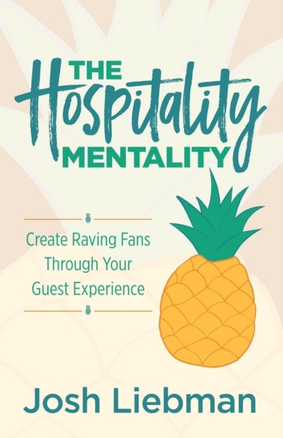 The Hospitality Mentality - Create Raving Fans Through Your Guest Experience
