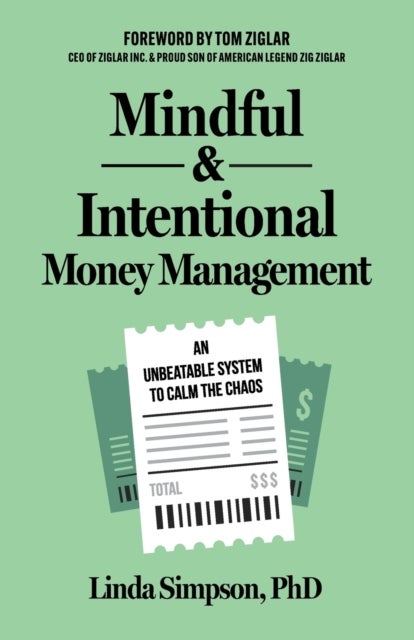 Mindful and Intentional Money Management - An Unbeatable System to Calm the Chaos