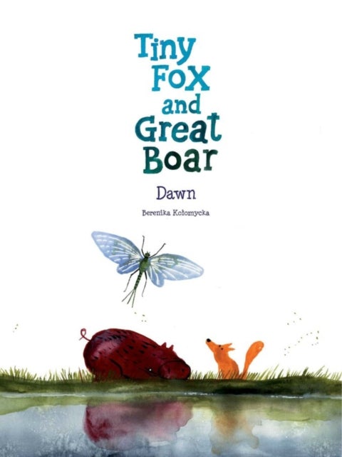Tiny Fox and Great Boar Book Three: Dawn - Dawn