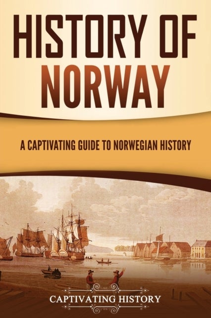 History of Norway - A Captivating Guide to Norwegian History