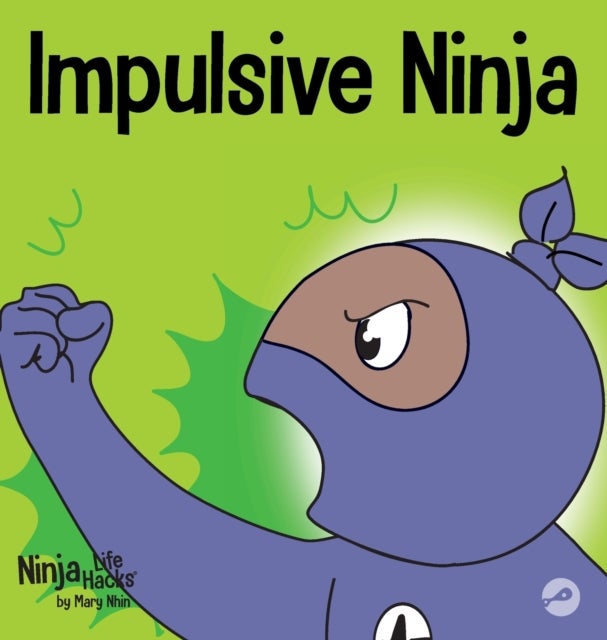 Impulsive Ninja - A Social, Emotional Book For Kids About Impulse Control for School and Home