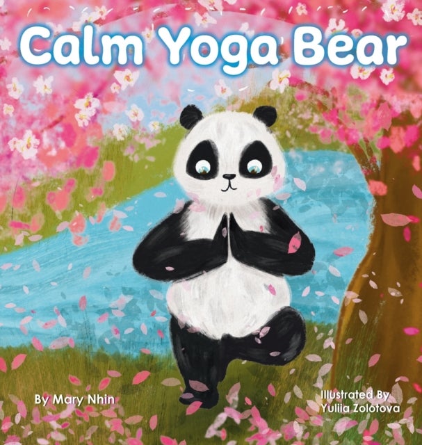 Calm Yoga Bear - A Social Emotional, Pose by Pose Yoga Book for Children, Teens, and Adults to Help Relieve Anxiety and Stress (Perfect for ADD, ADHD, and SPD)