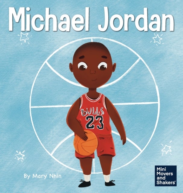 Michael Jordan - A Kid's Book About Not Fearing Failure So You Can Succeed and Be the G.O.A.T.