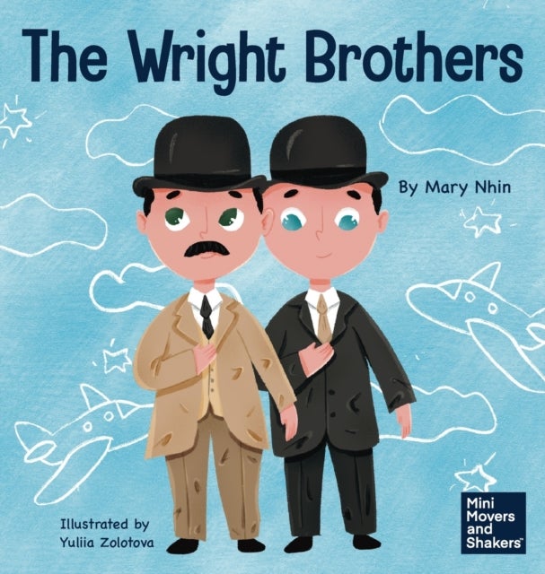 The Wright Brothers - A Kid's Book About Achieving the Impossible
