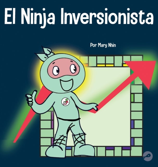 El Ninja Inversionista - Un libro para ninos sobre inversiones