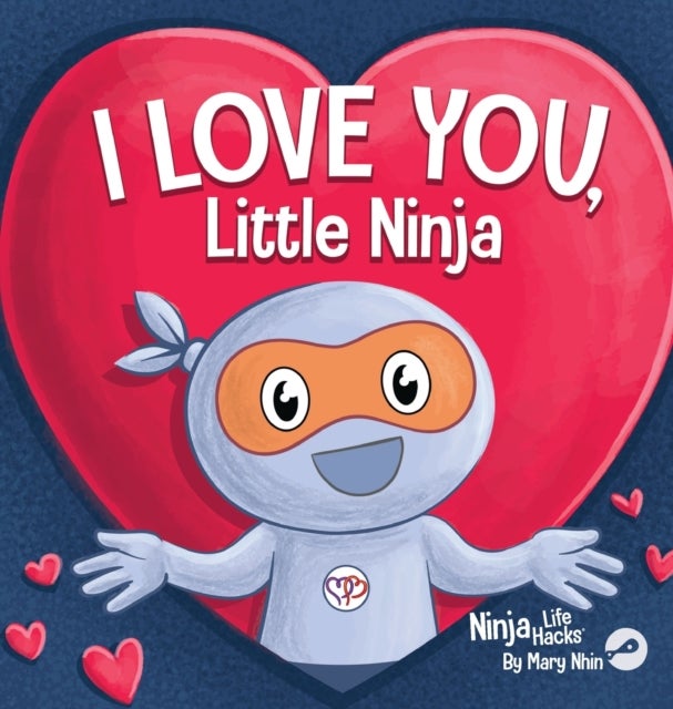I Love You Little Ninja - A Rhyming Children's Book Classic, Perfect For Valentine's Day