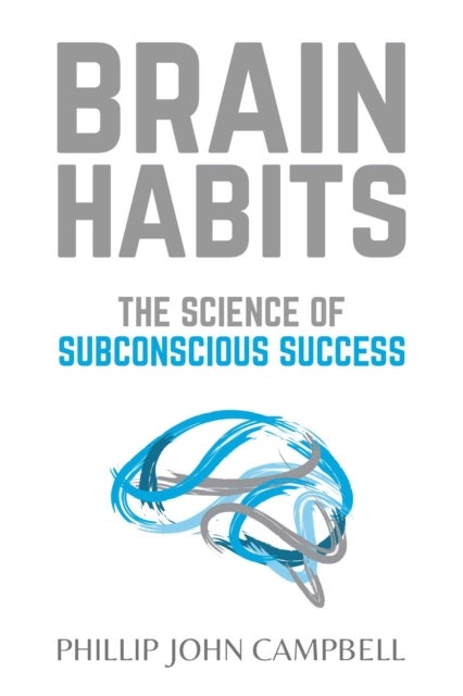 Brain Habits - The Science of Subconscious Success
