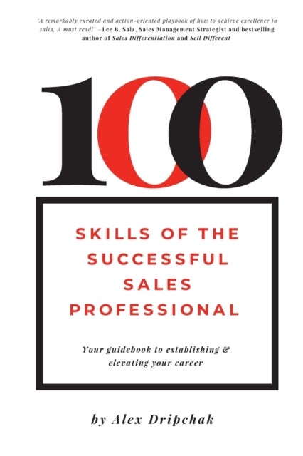 100 Skills of the Successful Sales Professional - Your Guidebook to Launching & Levitating Your Sales Career