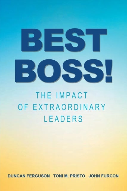Best Boss! - The Impact of Extraordinary Leaders