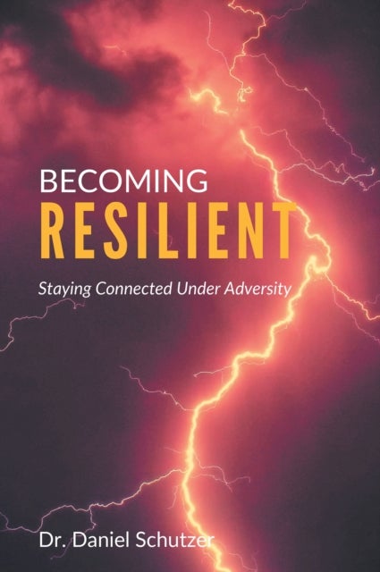 Becoming Resilient - Staying Connected Under Adversity