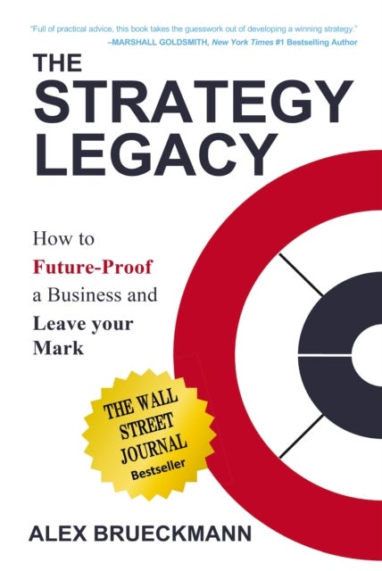 The Strategy Legacy - How to Future-Proof a Business and Leave Your Mark