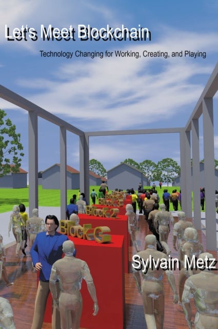 Let's Meet Blockchain - Technology Changing for Working, Creating, and Playing