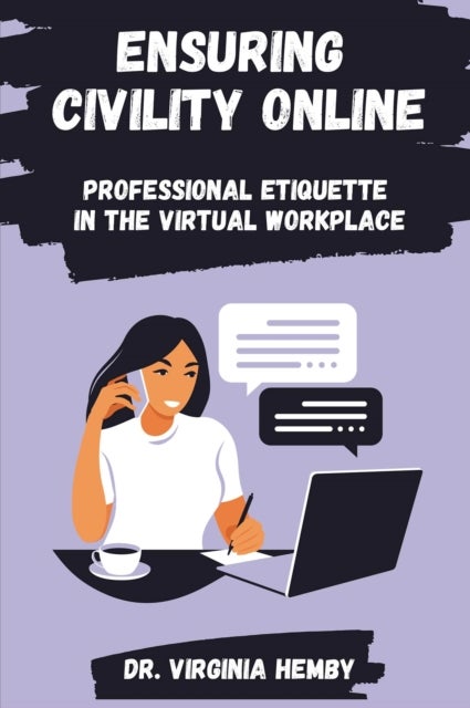Ensuring Civility Online - Professional Etiquette in the Virtual Workplace