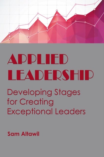 Applied Leadership - Developing Stages for Creating Exceptional Leaders