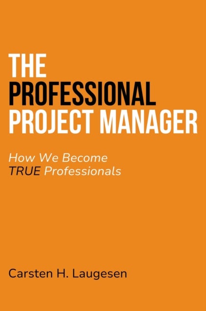 The Professional Project Manager - How We Become True Professionals