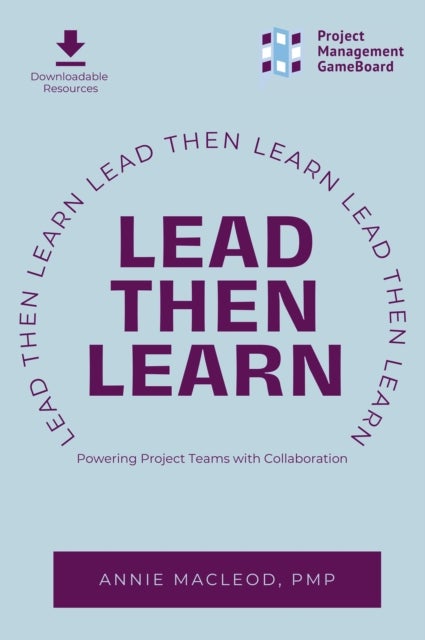 Lead Then Learn - Powering Project Teams with Collaboration