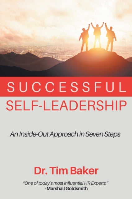 Successful Self-Leadership - An Inside-Out Approach in Seven Steps