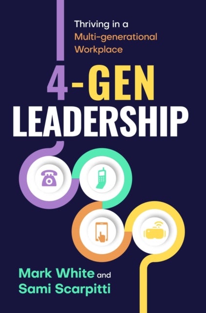 4-Gen Leadership - Thriving in a Multi-Generational Workplace