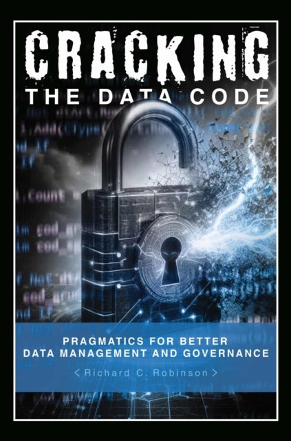 Cracking the Data Code - Pragmatics for Better Management and Governance