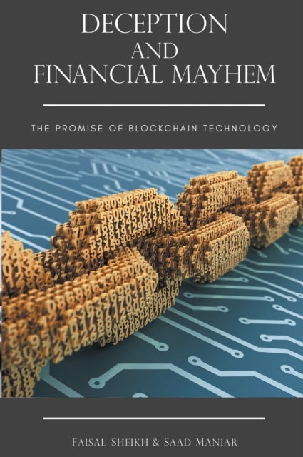 Deception and Financial Mayhem - The Promise of Blockchain Technology