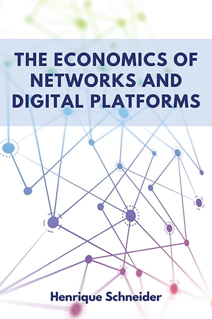 The Economics of Networks and Digital Platforms